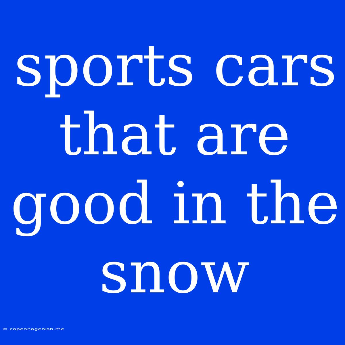 Sports Cars That Are Good In The Snow