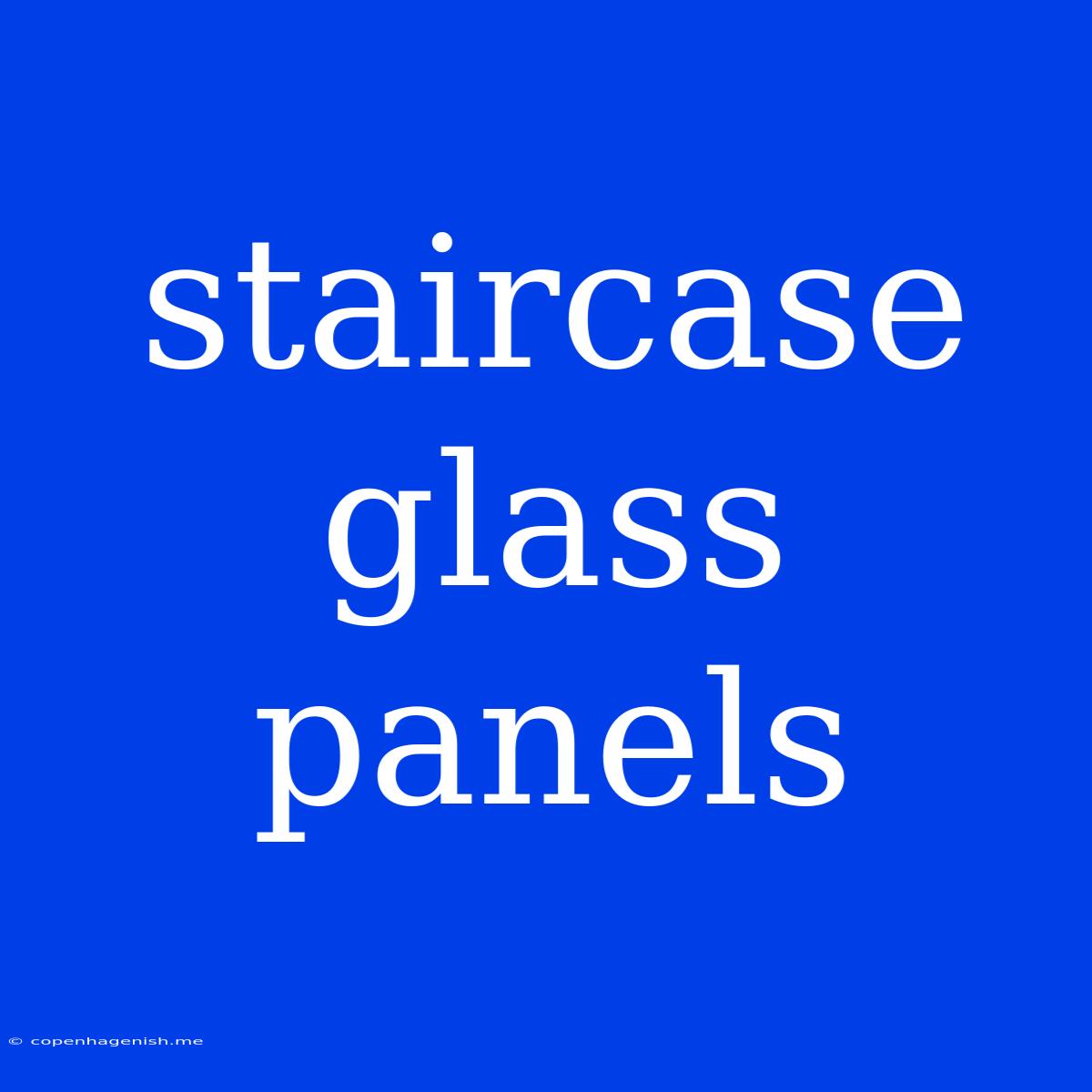 Staircase Glass Panels