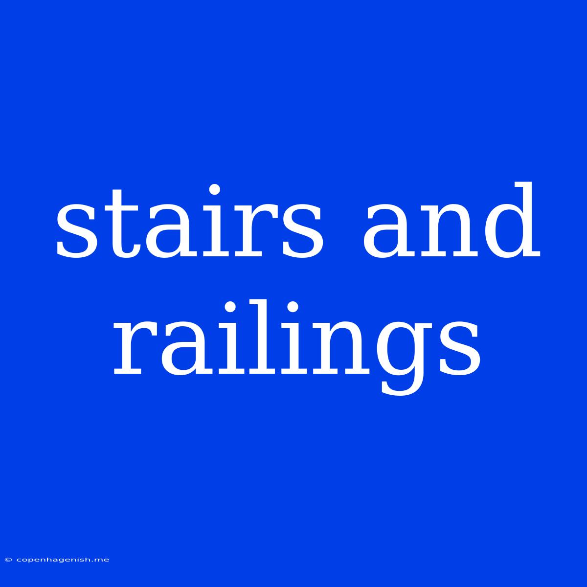 Stairs And Railings