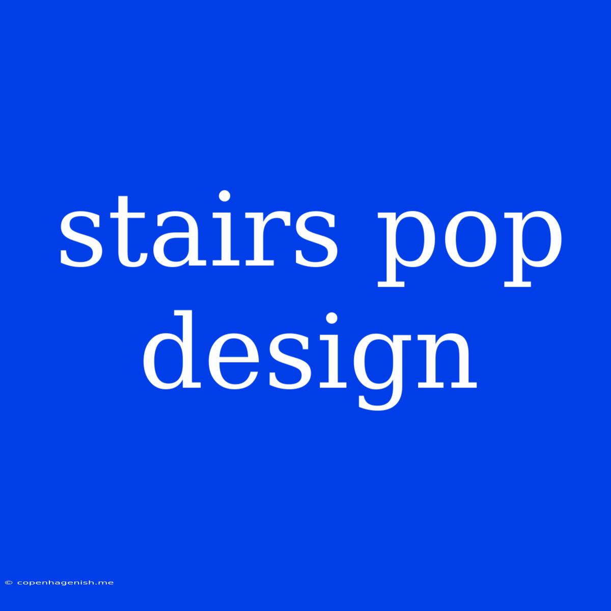 Stairs Pop Design