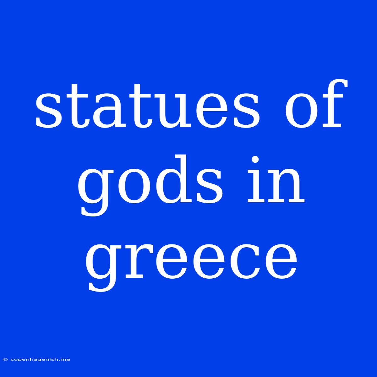 Statues Of Gods In Greece