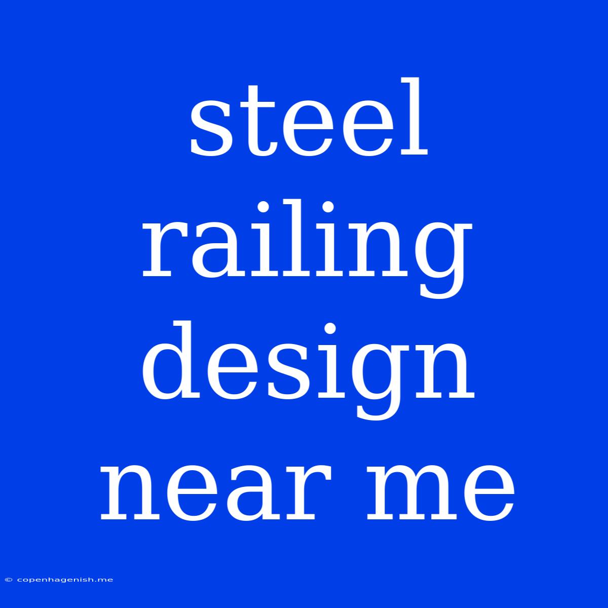 Steel Railing Design Near Me