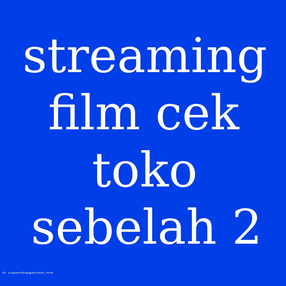 Streaming Film Cek Toko Sebelah 2