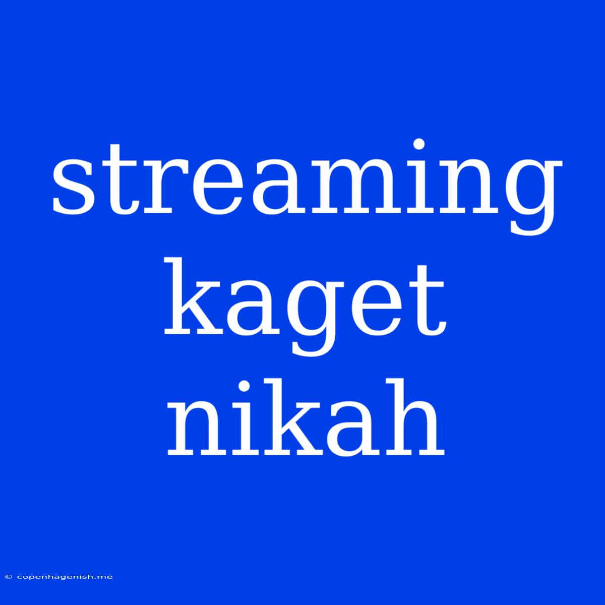 Streaming Kaget Nikah