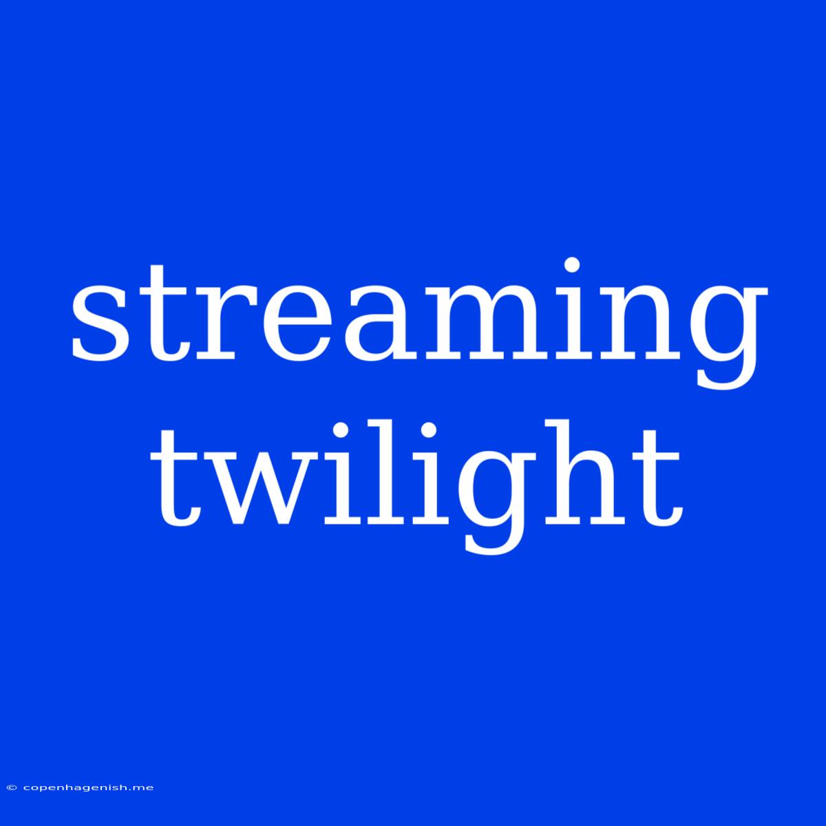 Streaming Twilight