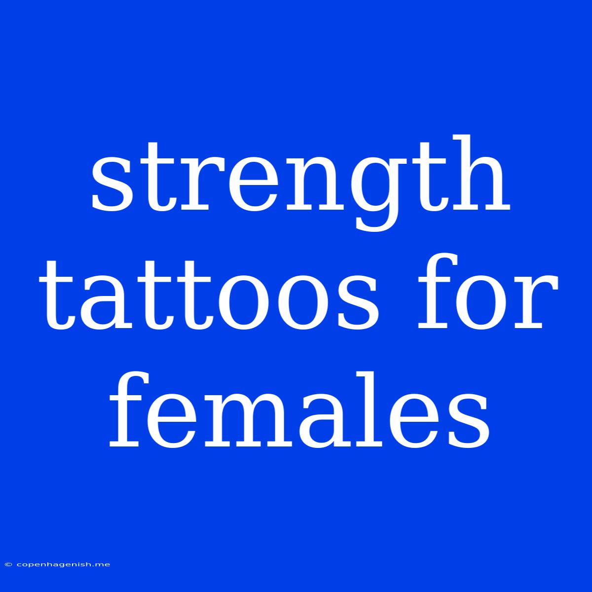 Strength Tattoos For Females