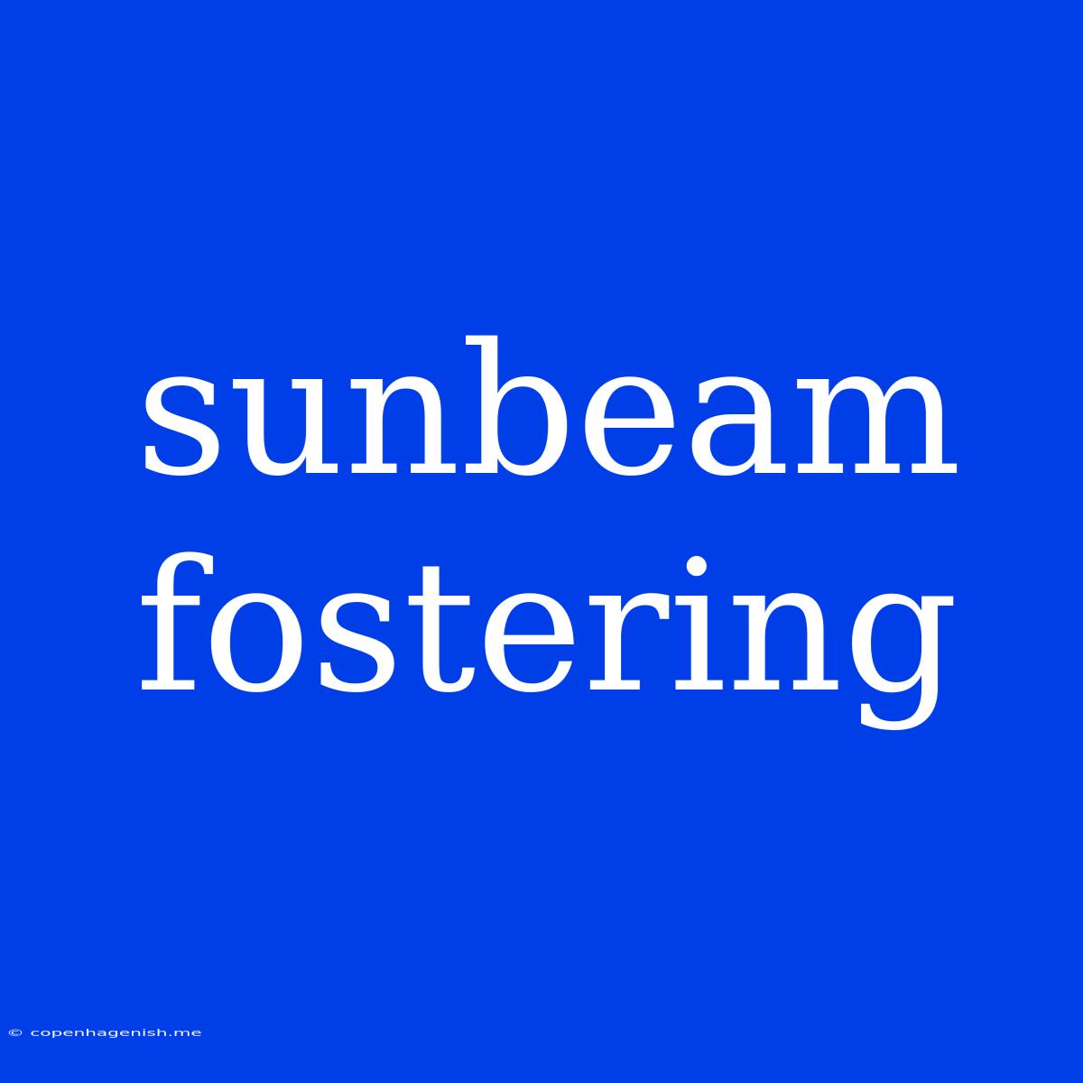 Sunbeam Fostering