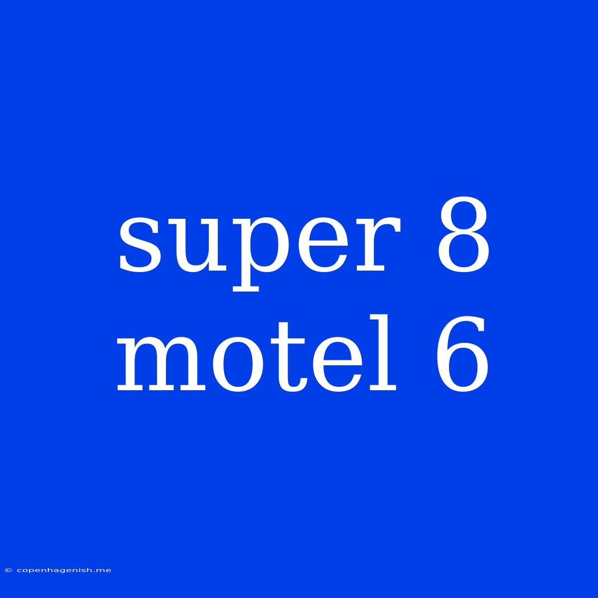 Super 8 Motel 6