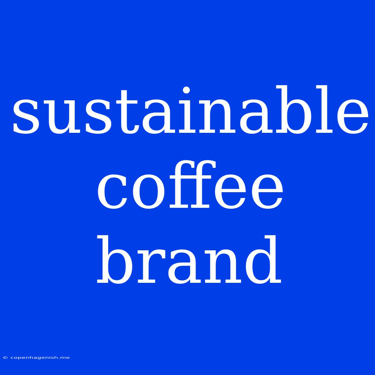 Sustainable Coffee Brand