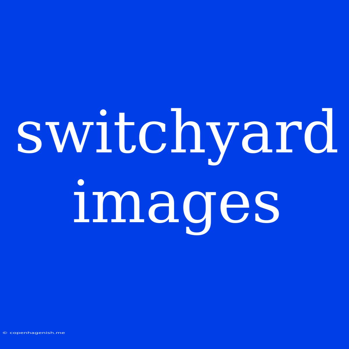 Switchyard Images