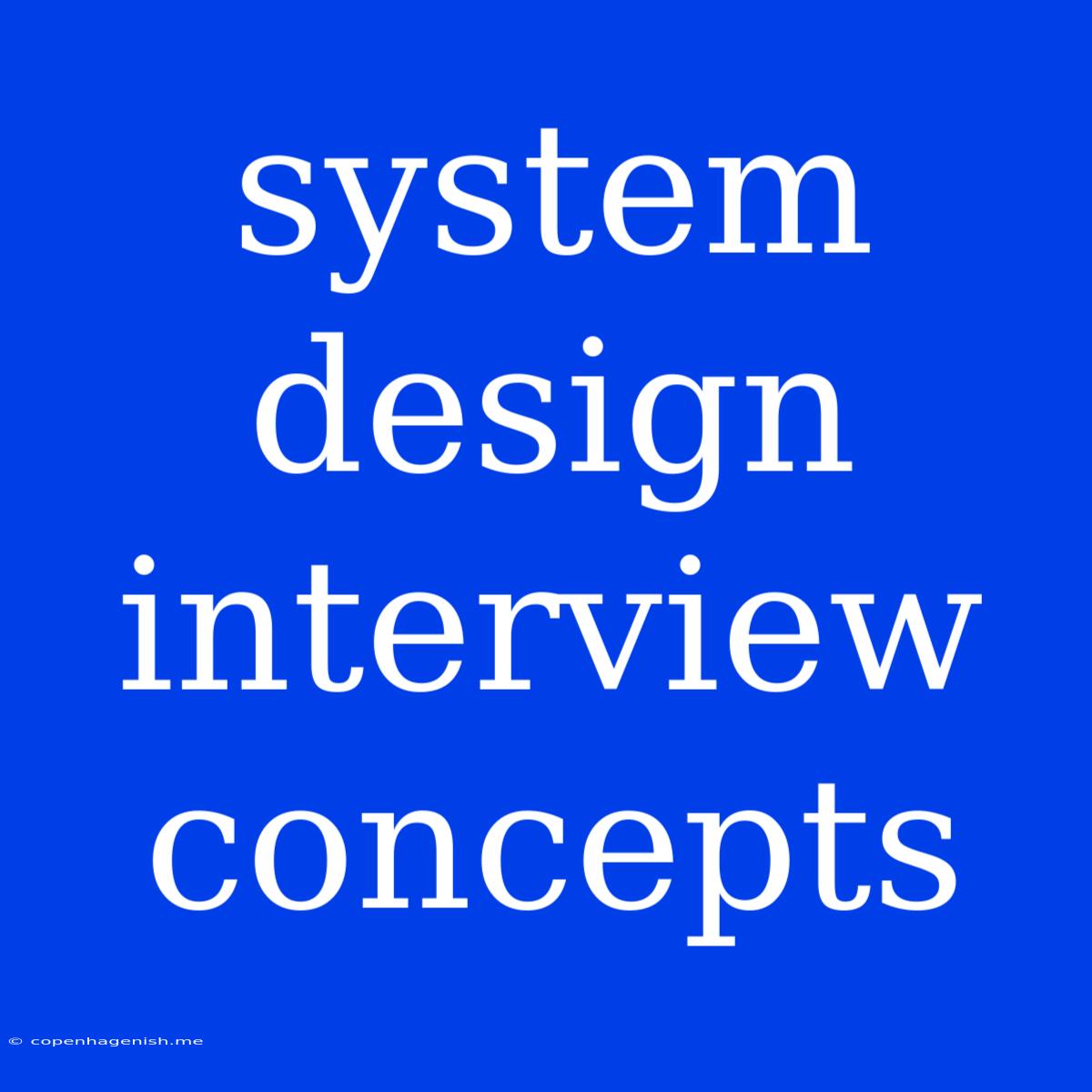 System Design Interview Concepts