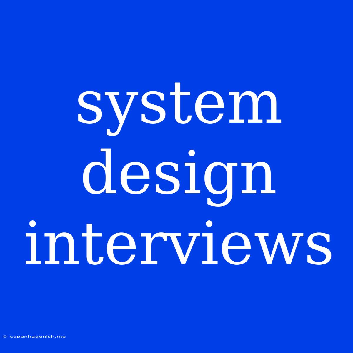 System Design Interviews