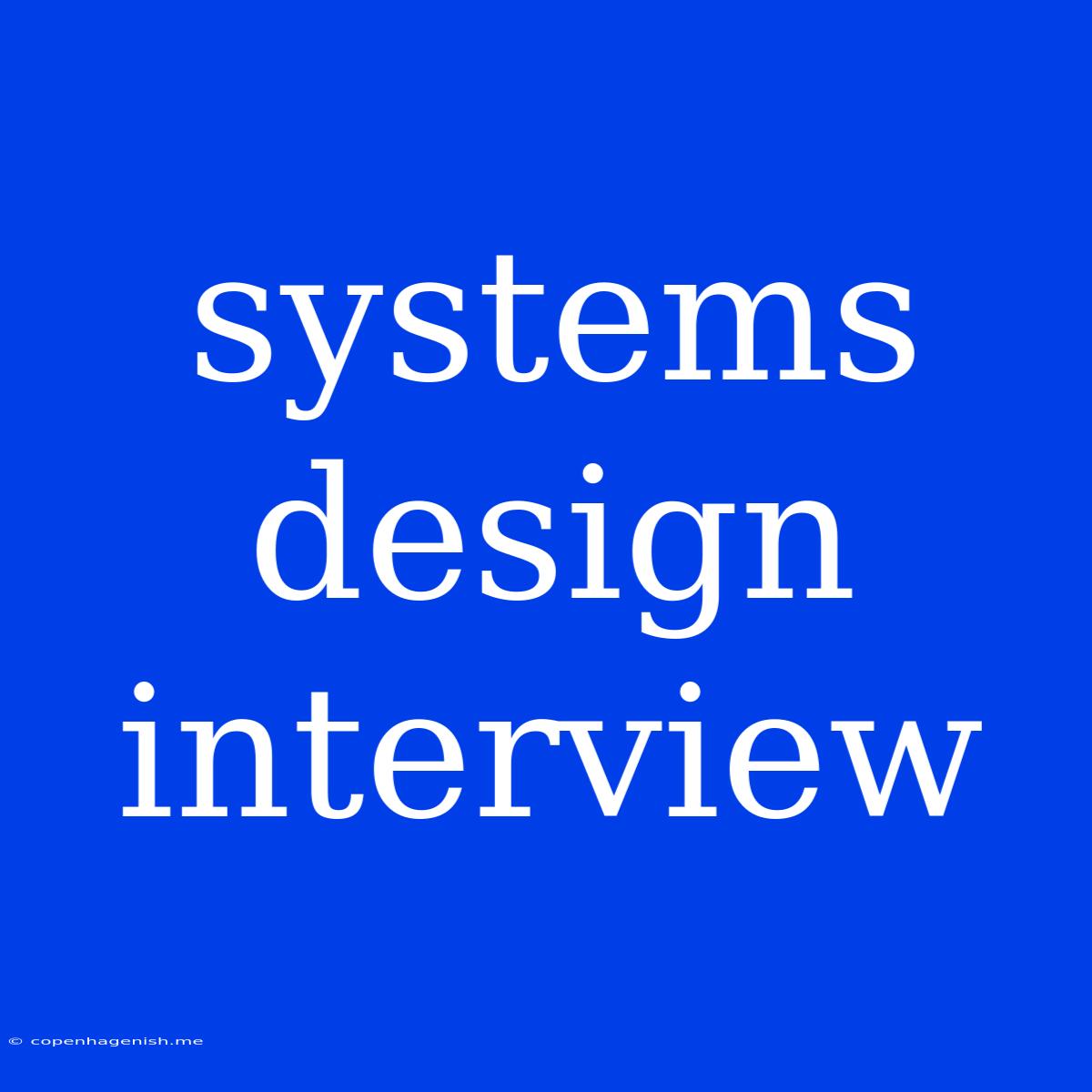 Systems Design Interview