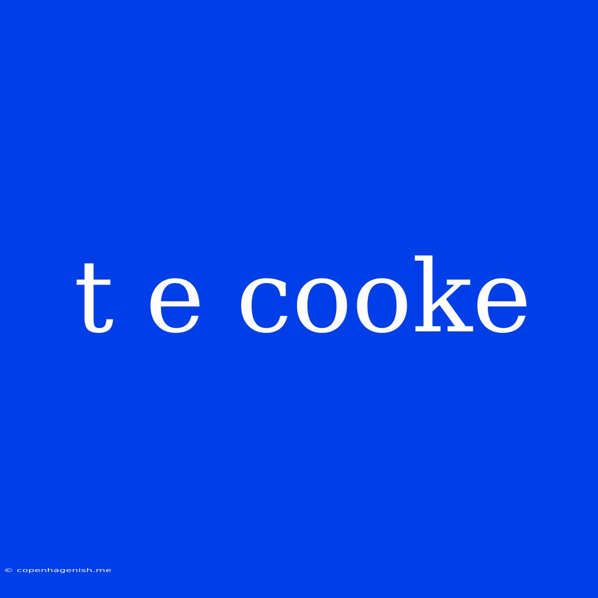 T E Cooke