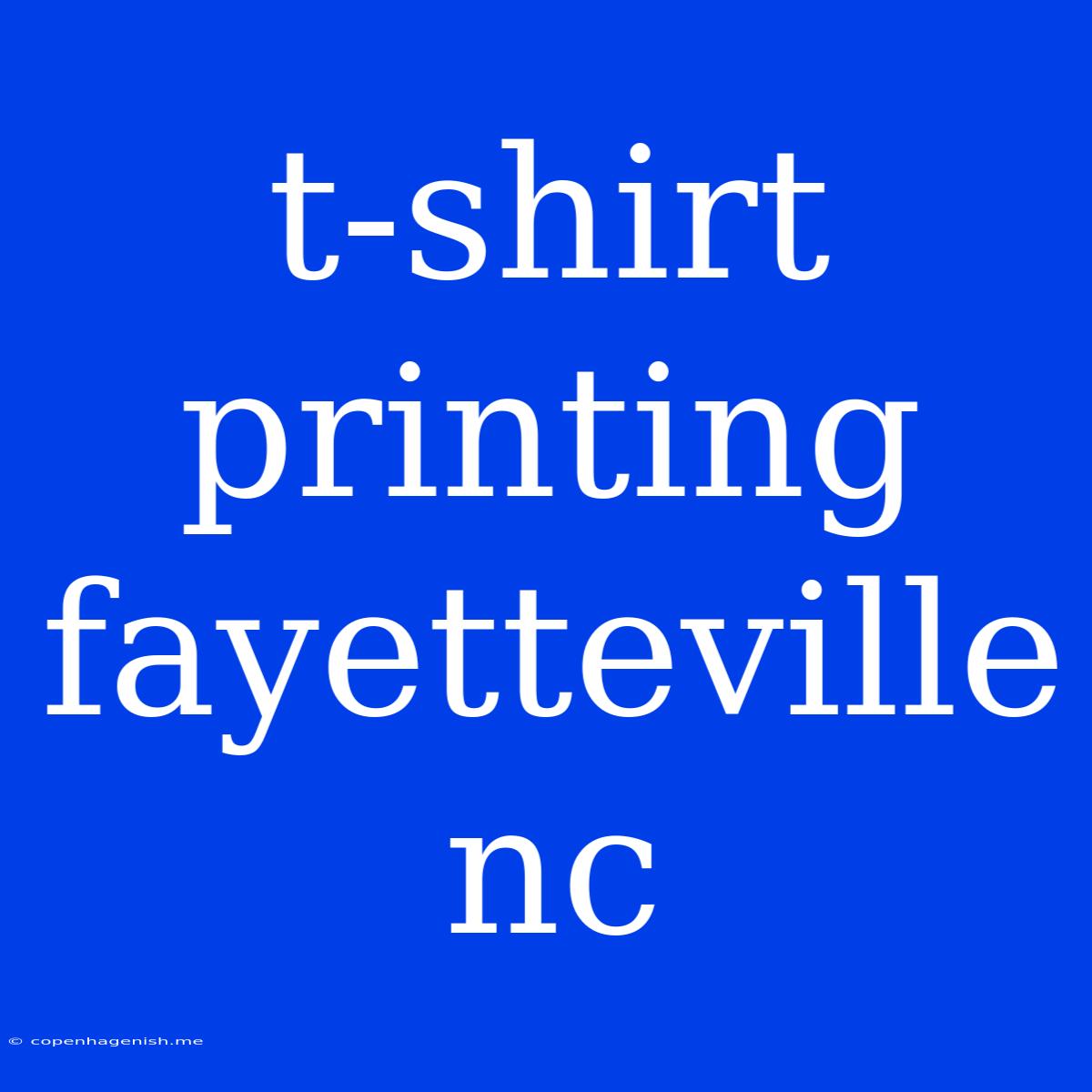 T-shirt Printing Fayetteville Nc