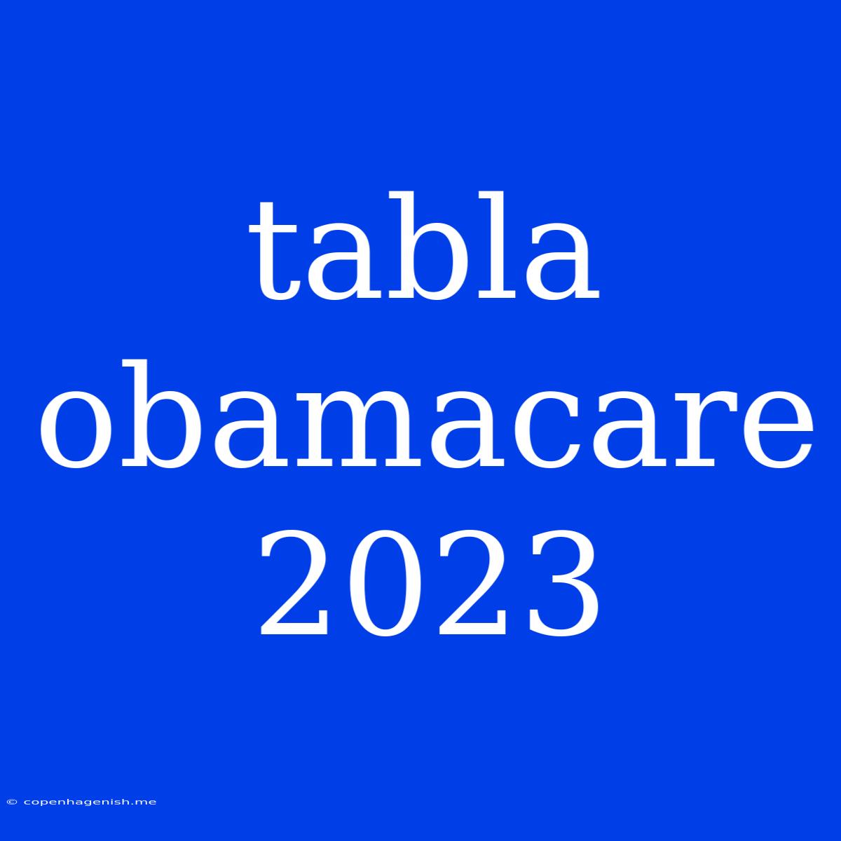 Tabla Obamacare 2023