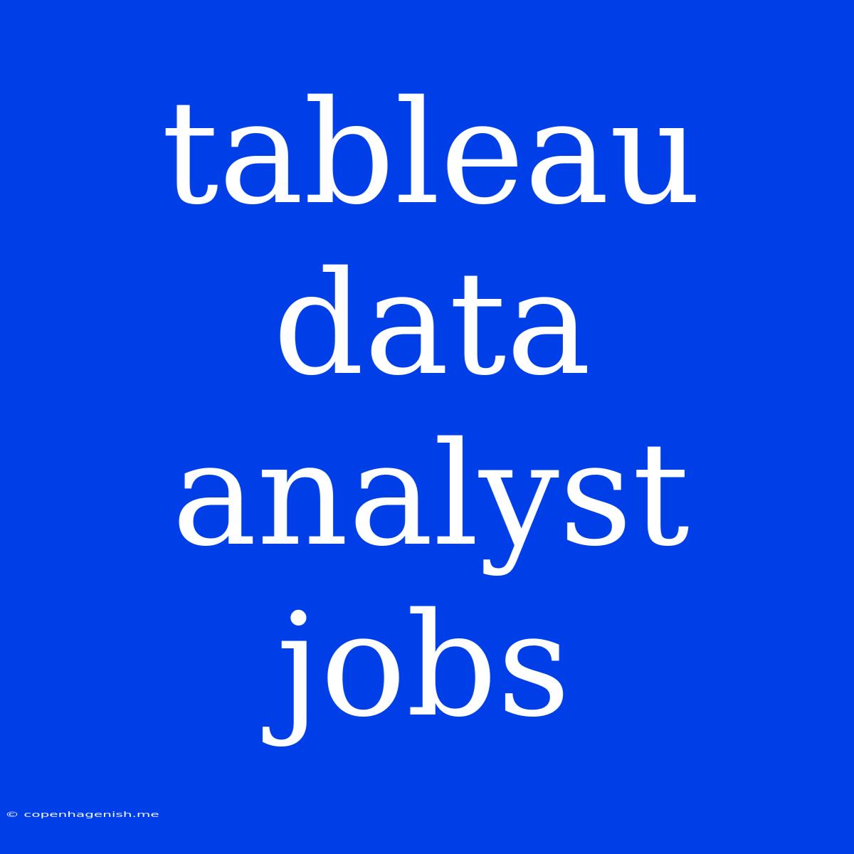 Tableau Data Analyst Jobs