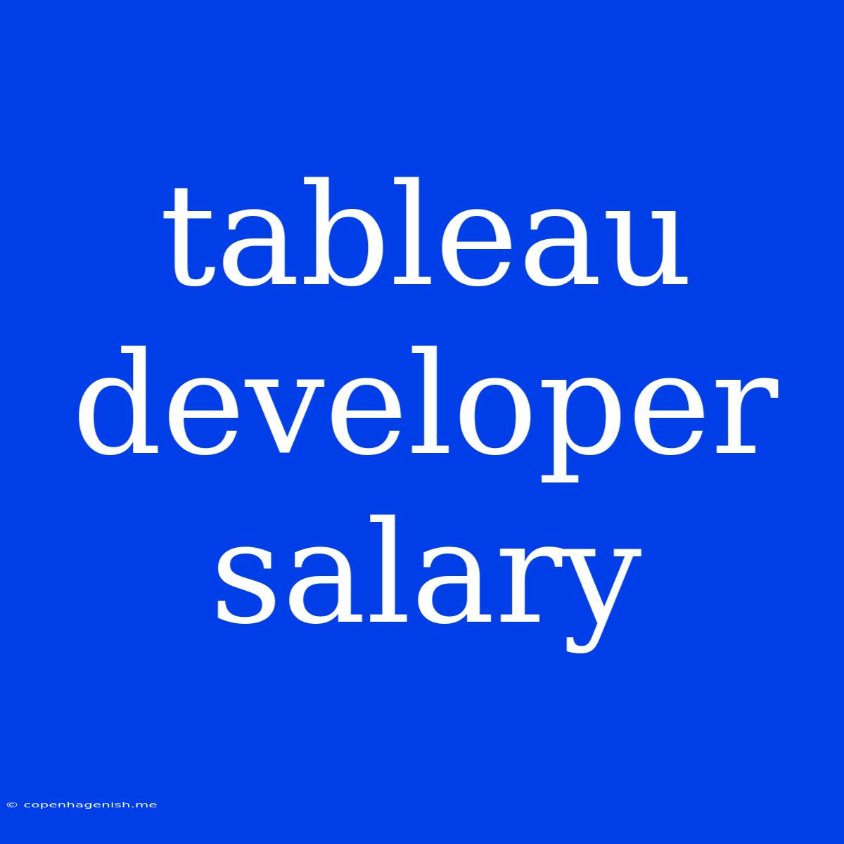 Tableau Developer Salary