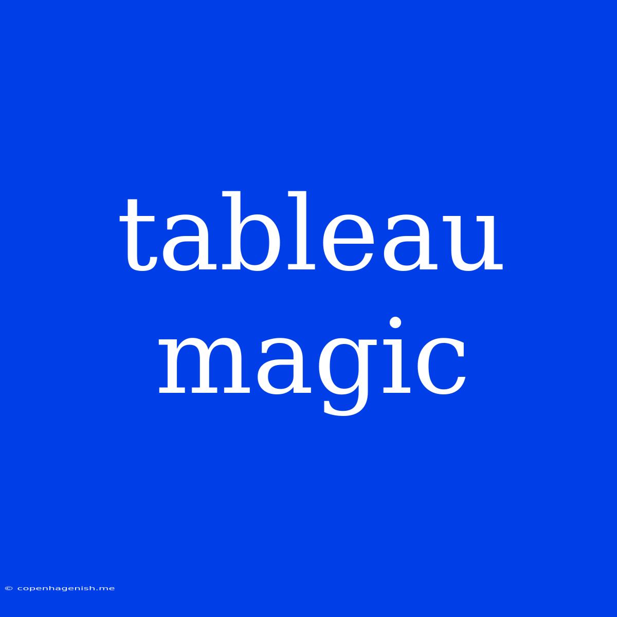 Tableau Magic