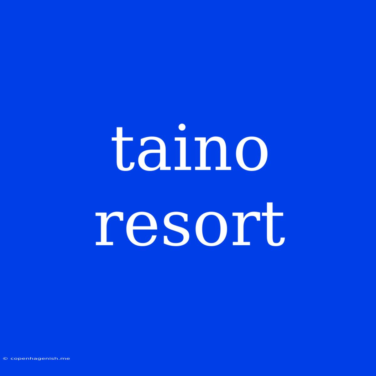 Taino Resort