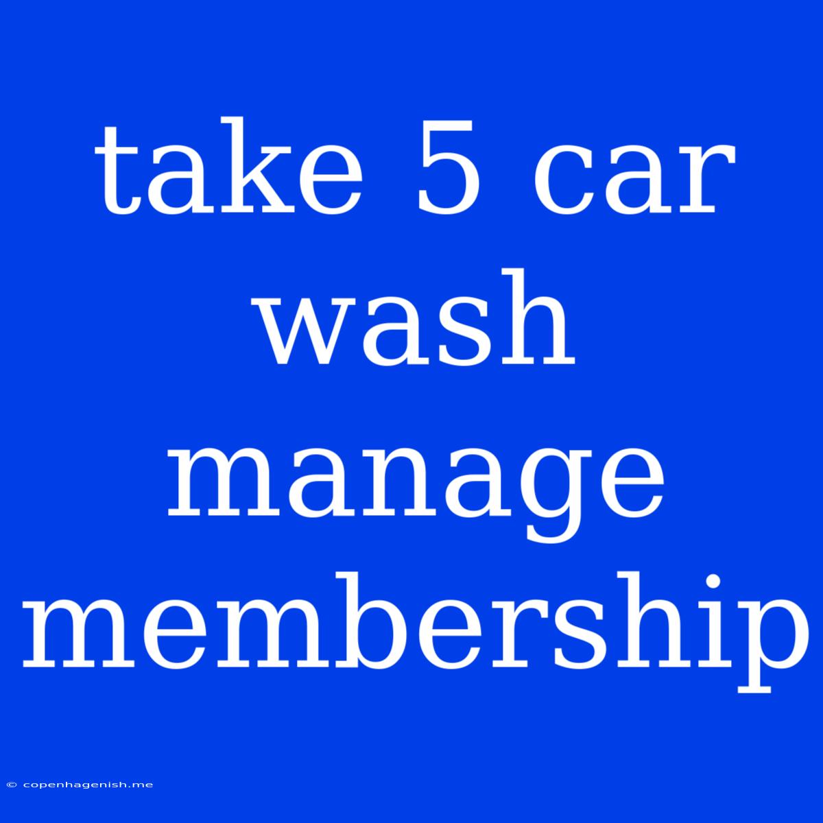 Take 5 Car Wash Manage Membership