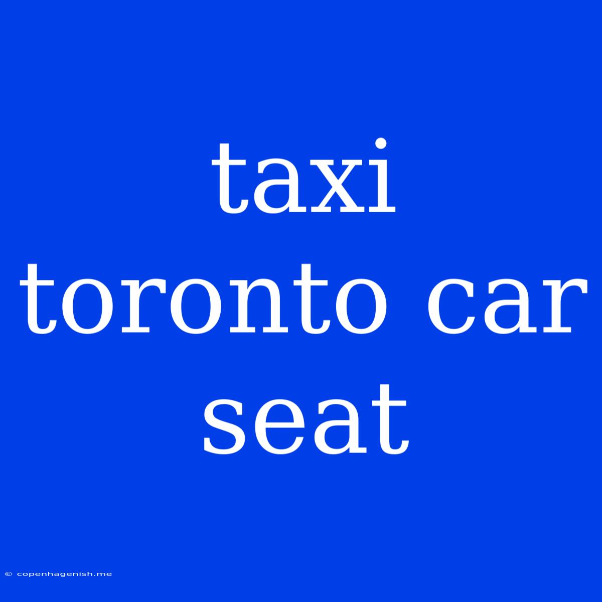 Taxi Toronto Car Seat