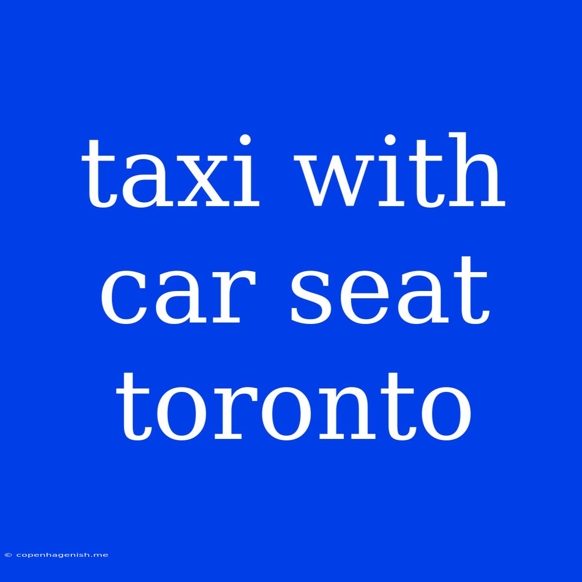 Taxi With Car Seat Toronto