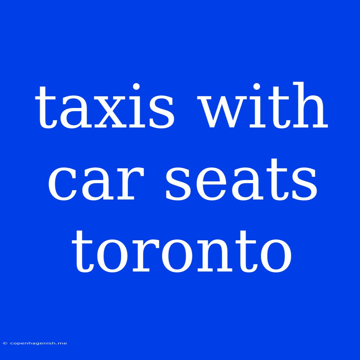 Taxis With Car Seats Toronto