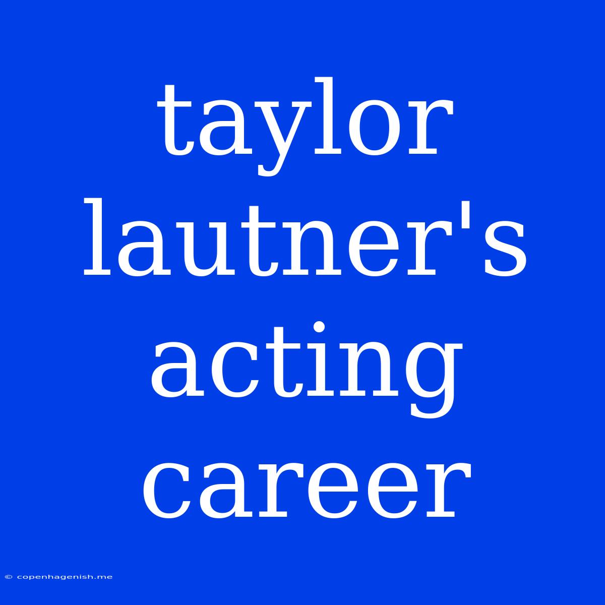 Taylor Lautner's Acting Career