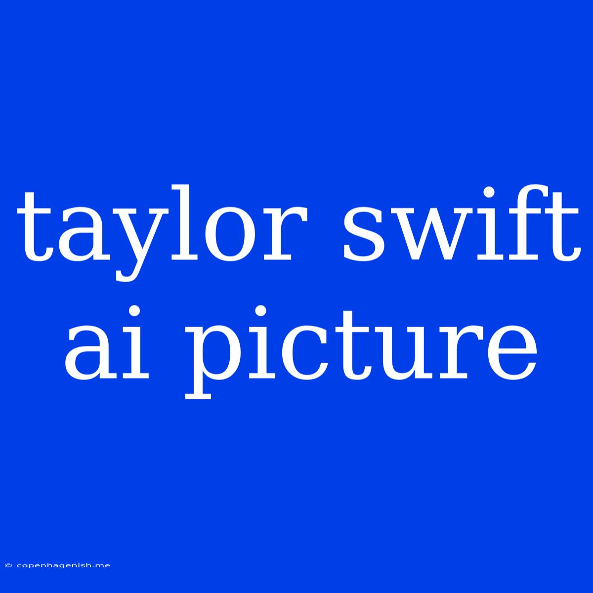 Taylor Swift Ai Picture