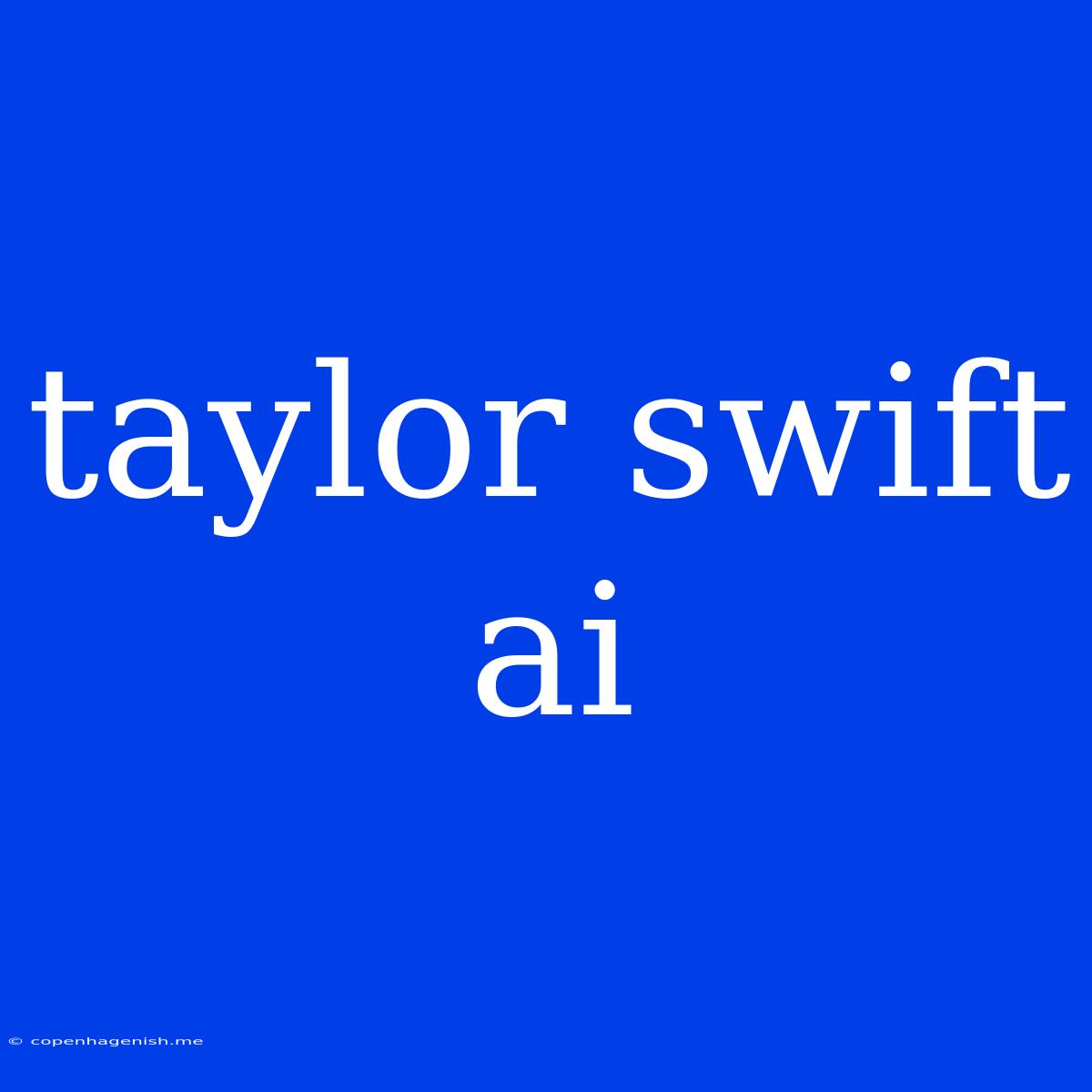 Taylor Swift Ai