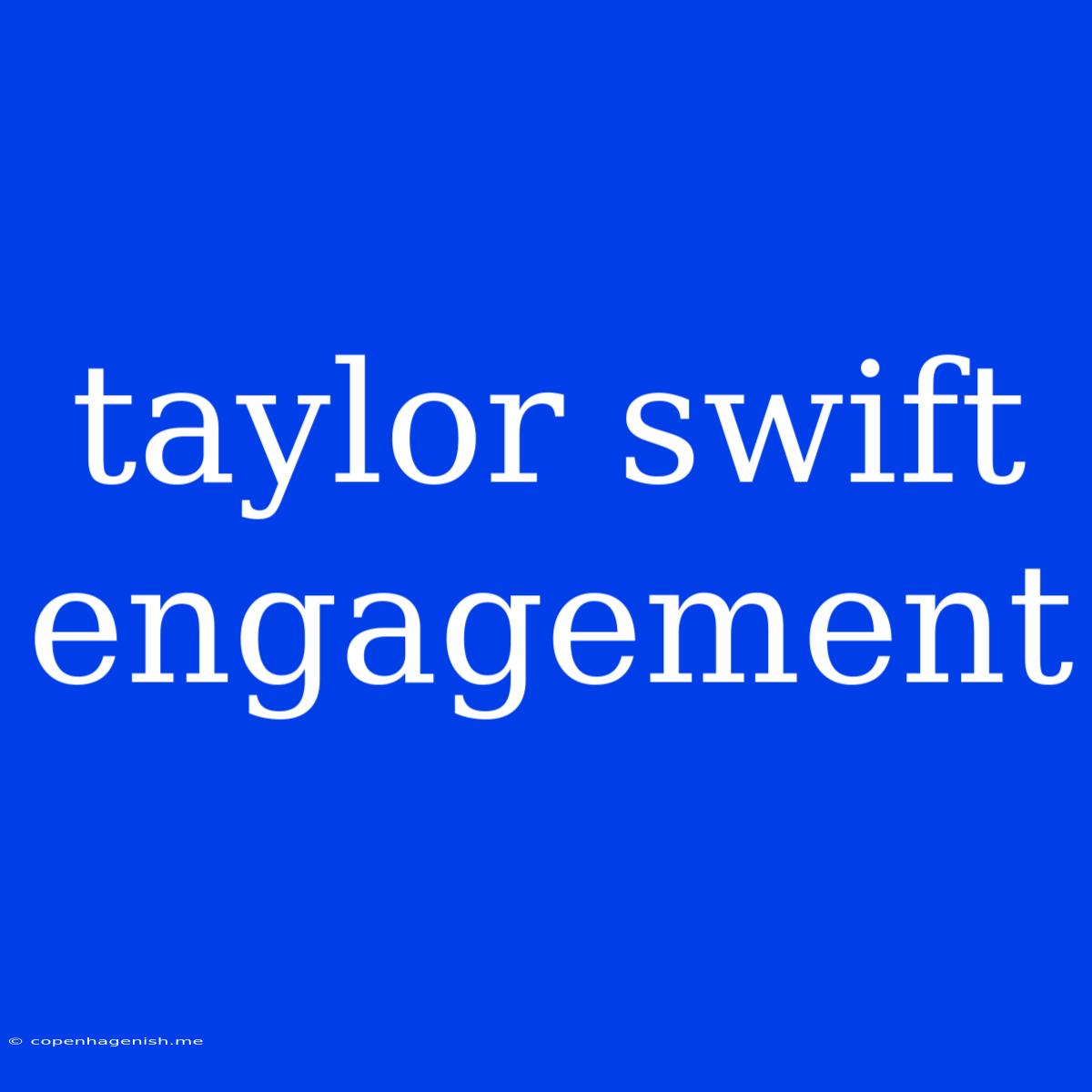 Taylor Swift Engagement