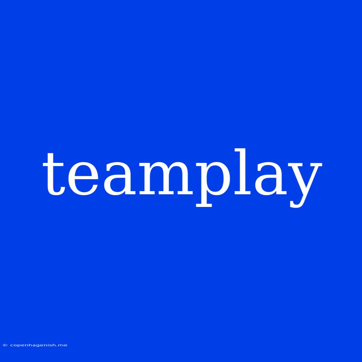 Teamplay