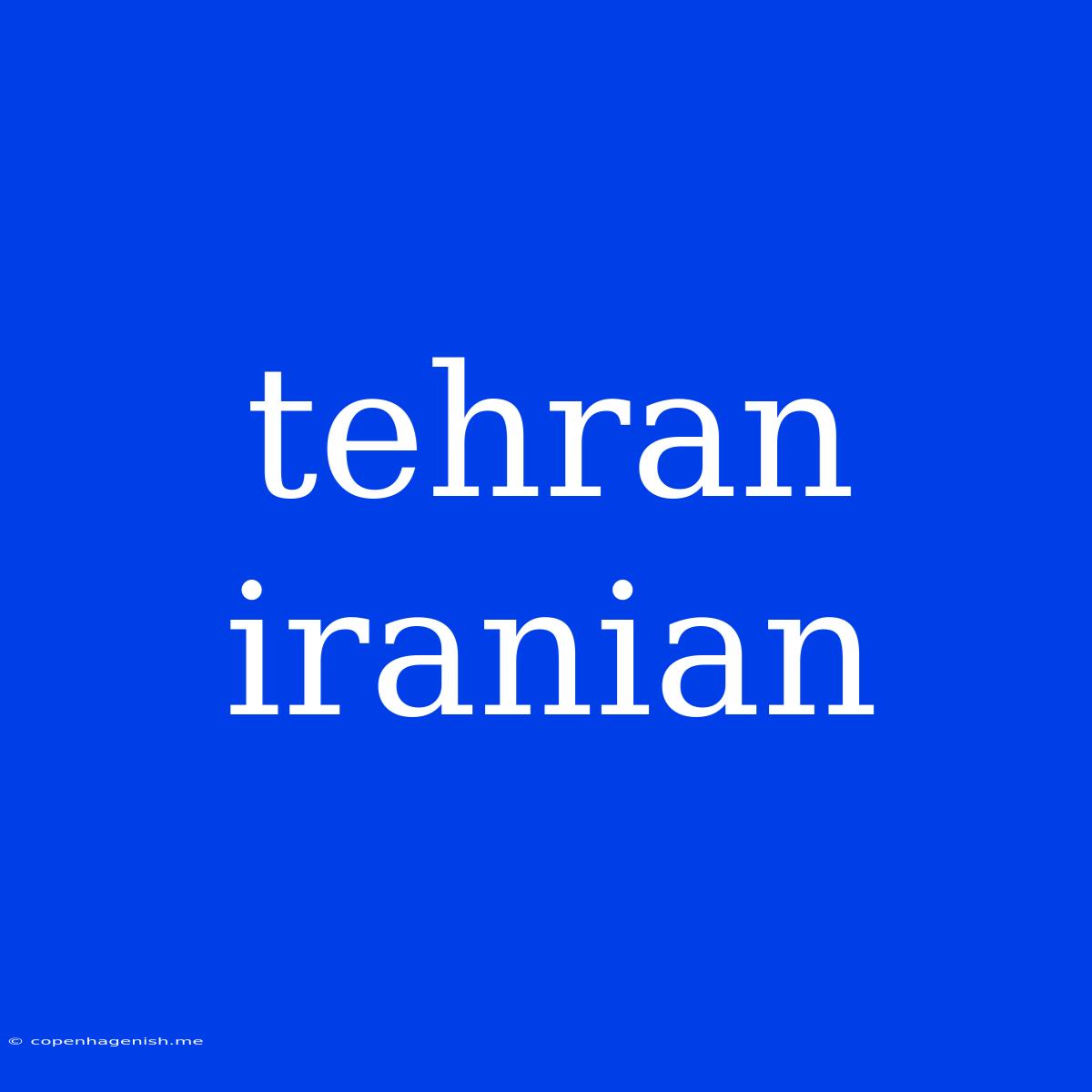 Tehran Iranian