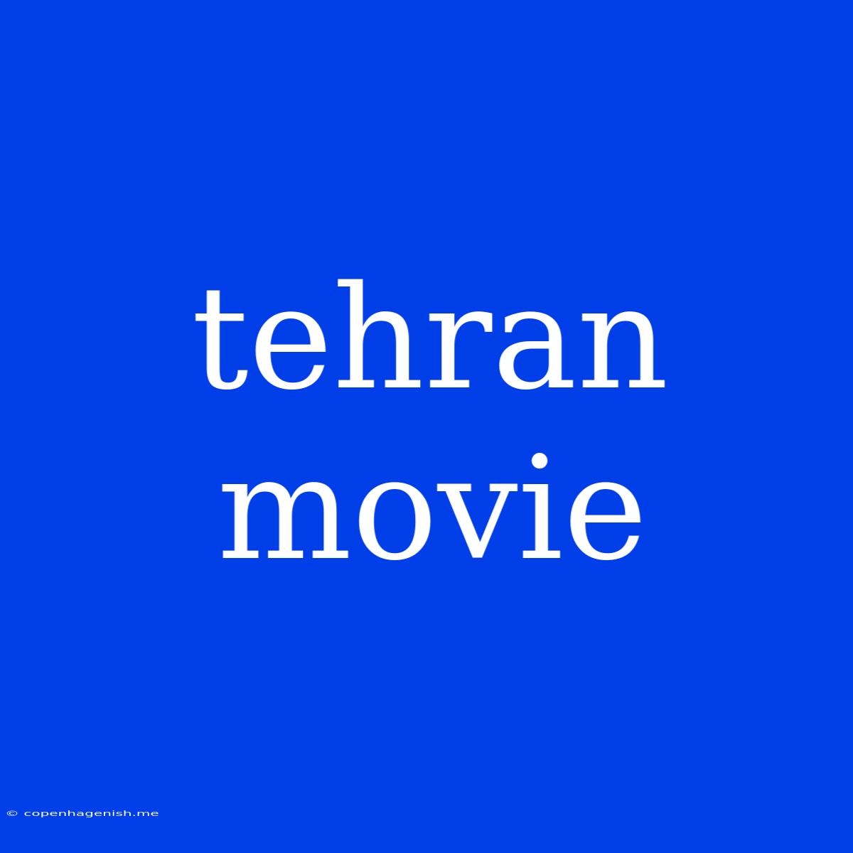 Tehran Movie