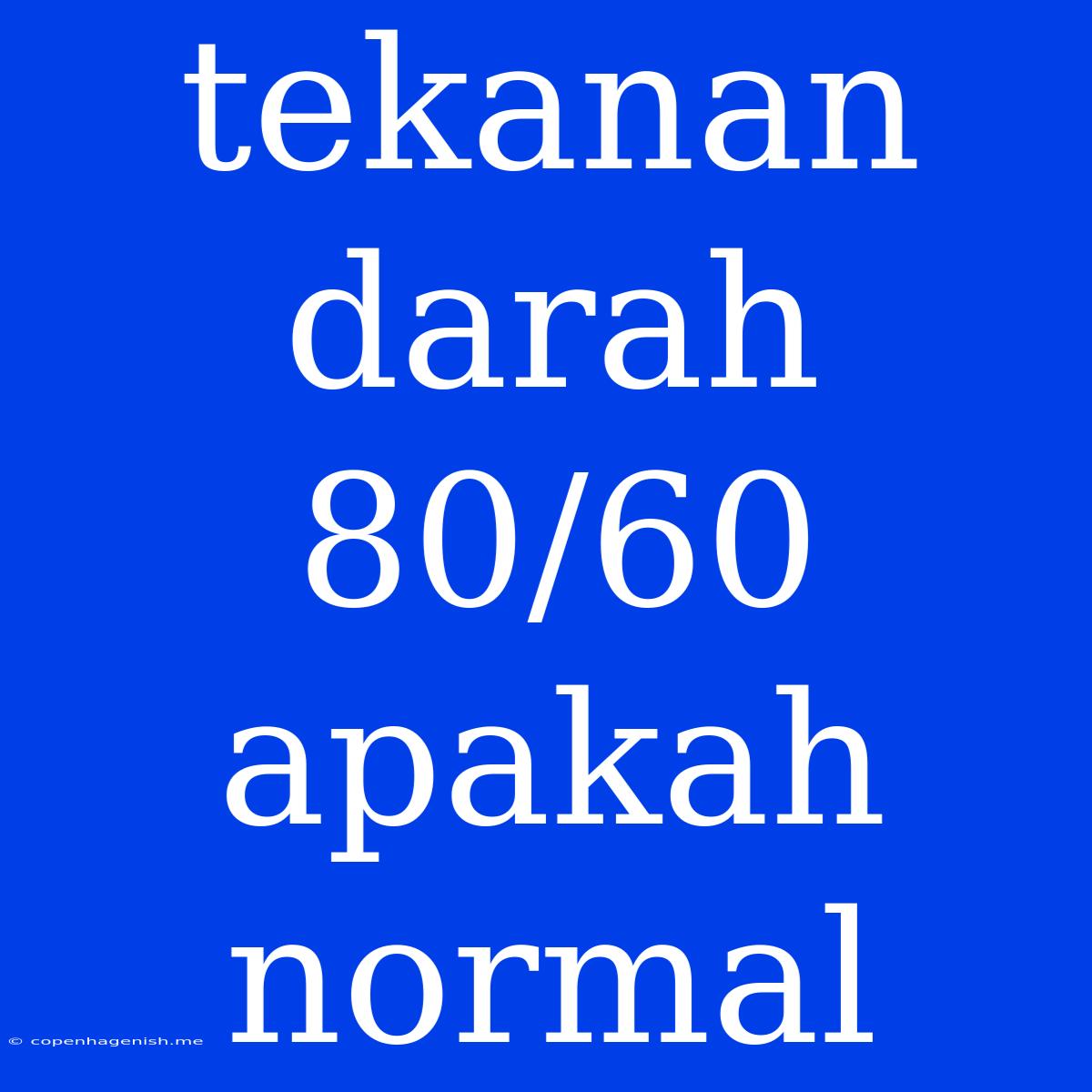 Tekanan Darah 80/60 Apakah Normal