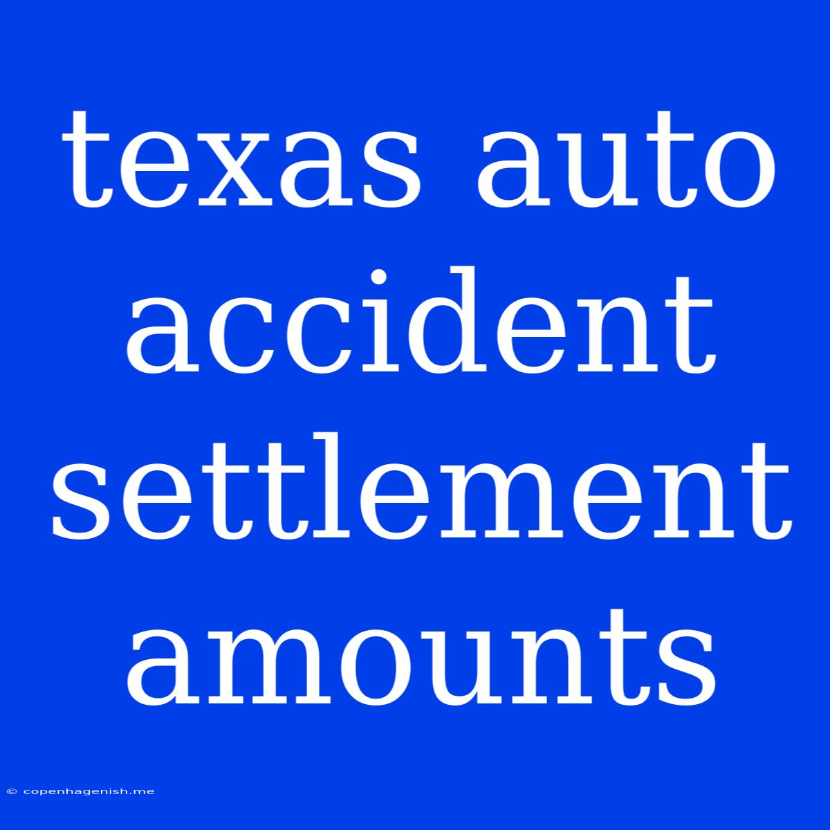 Texas Auto Accident Settlement Amounts