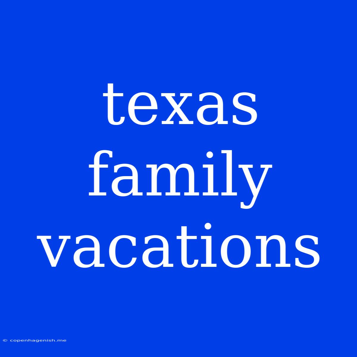 Texas Family Vacations