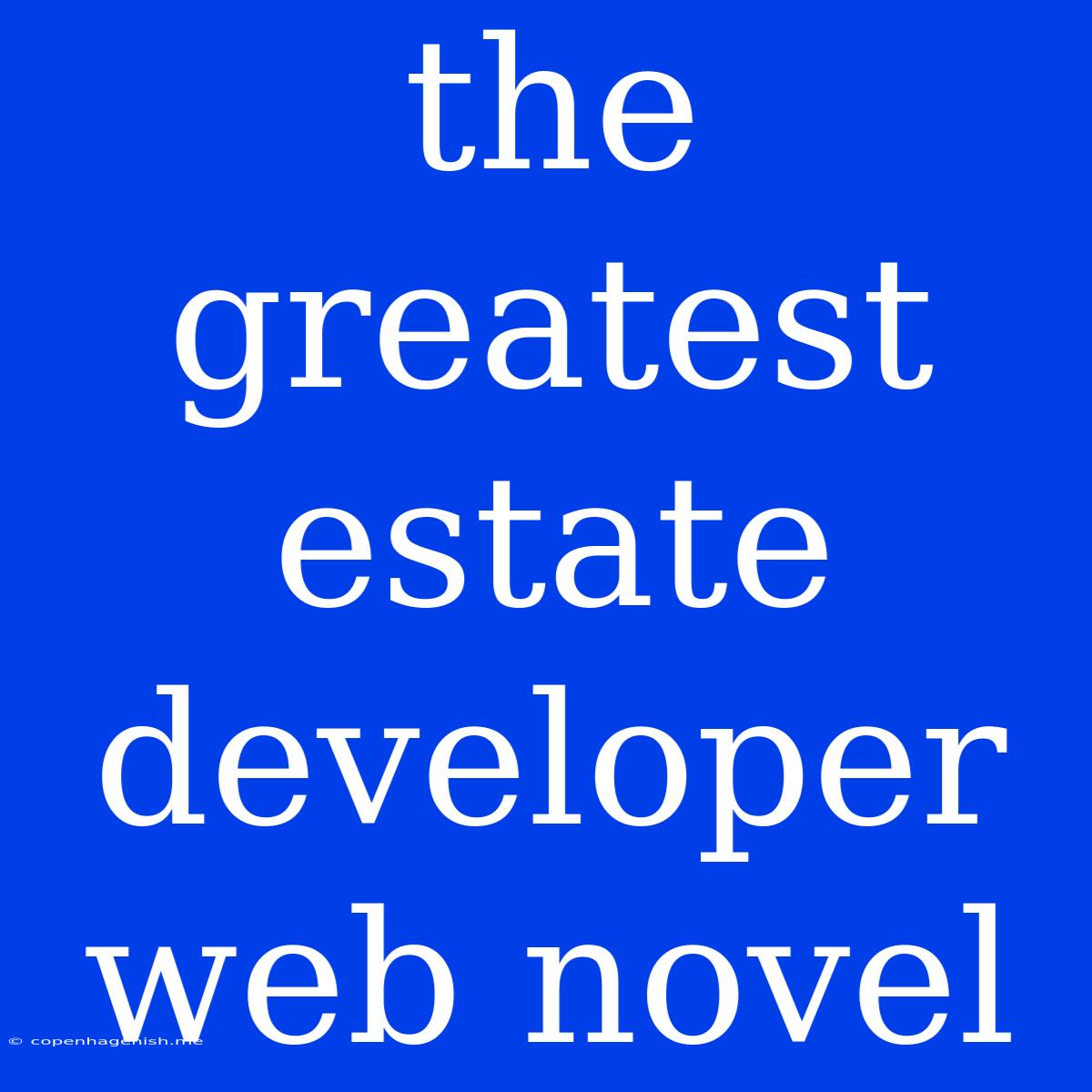 The Greatest Estate Developer Web Novel