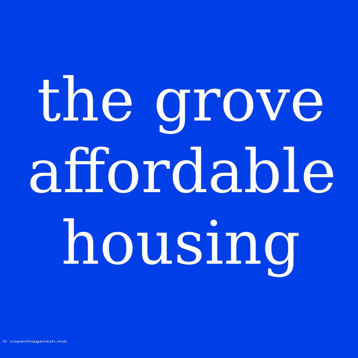 The Grove Affordable Housing