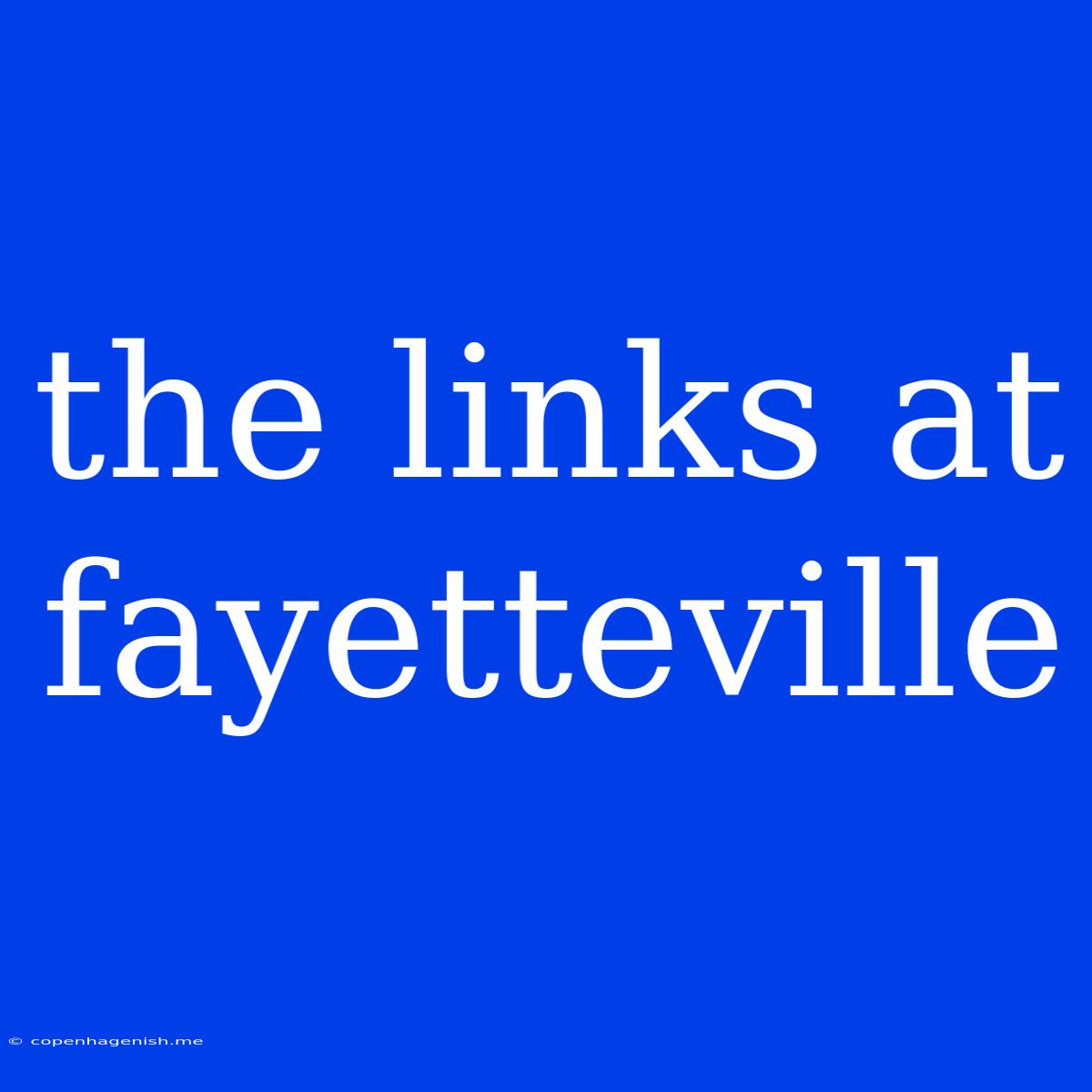 The Links At Fayetteville