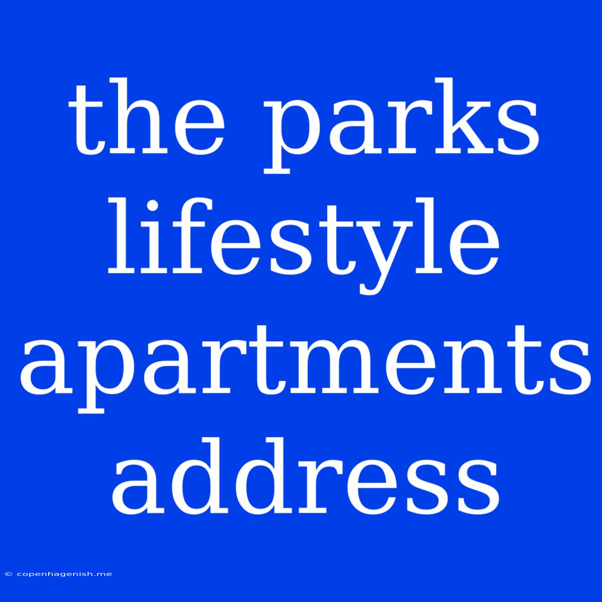 The Parks Lifestyle Apartments Address