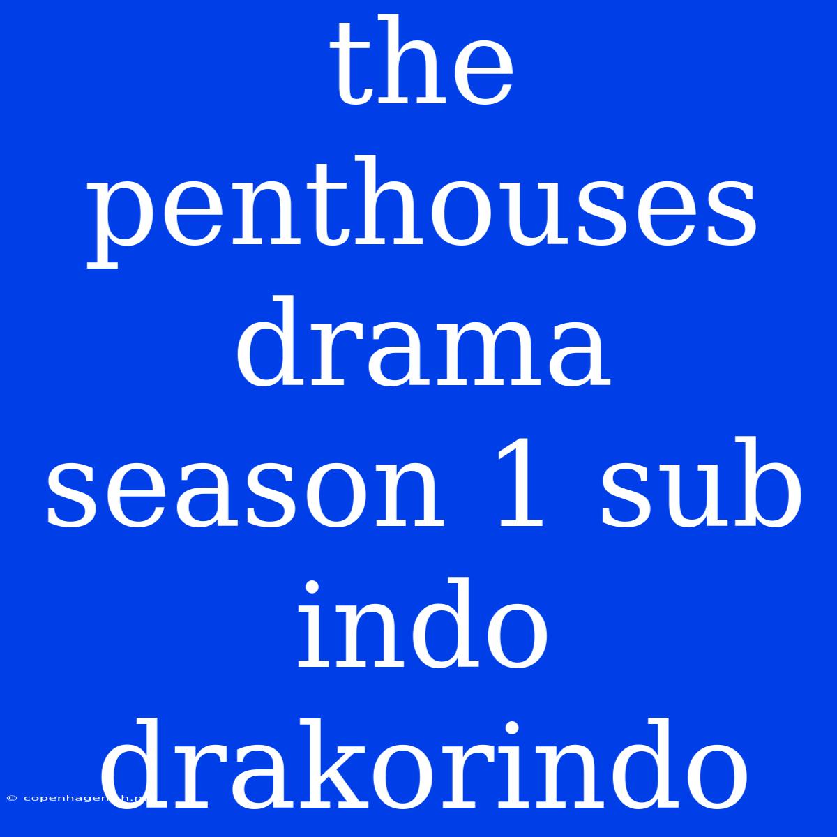 The Penthouses Drama Season 1 Sub Indo Drakorindo