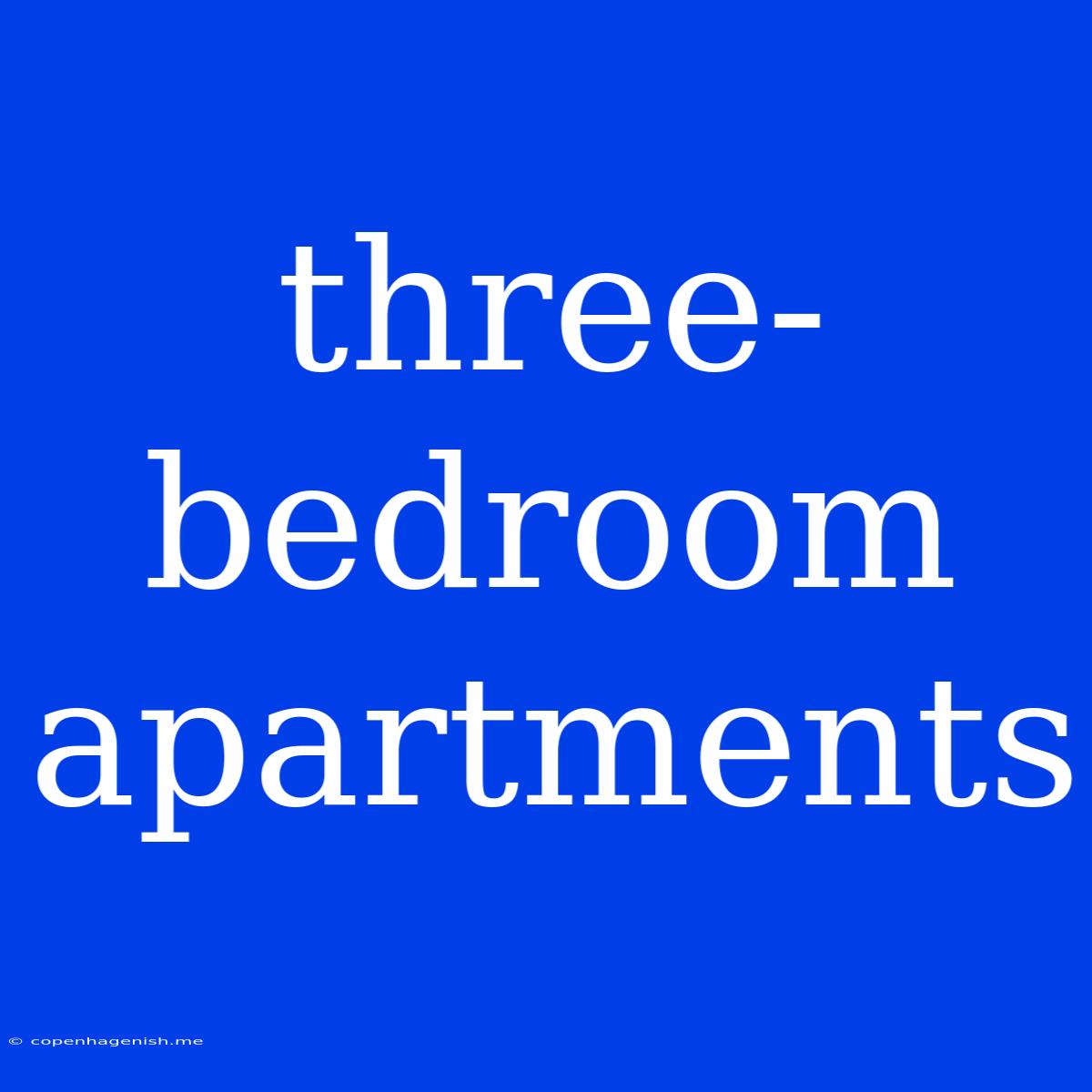 Three-bedroom Apartments