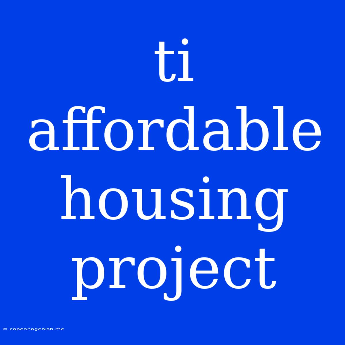 Ti Affordable Housing Project