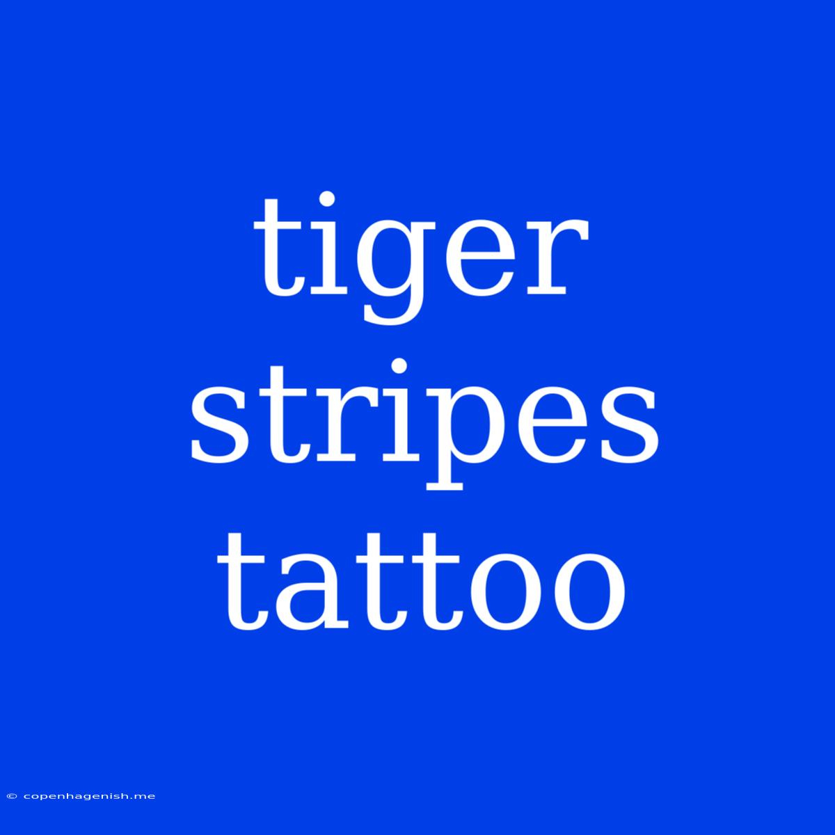 Tiger Stripes Tattoo