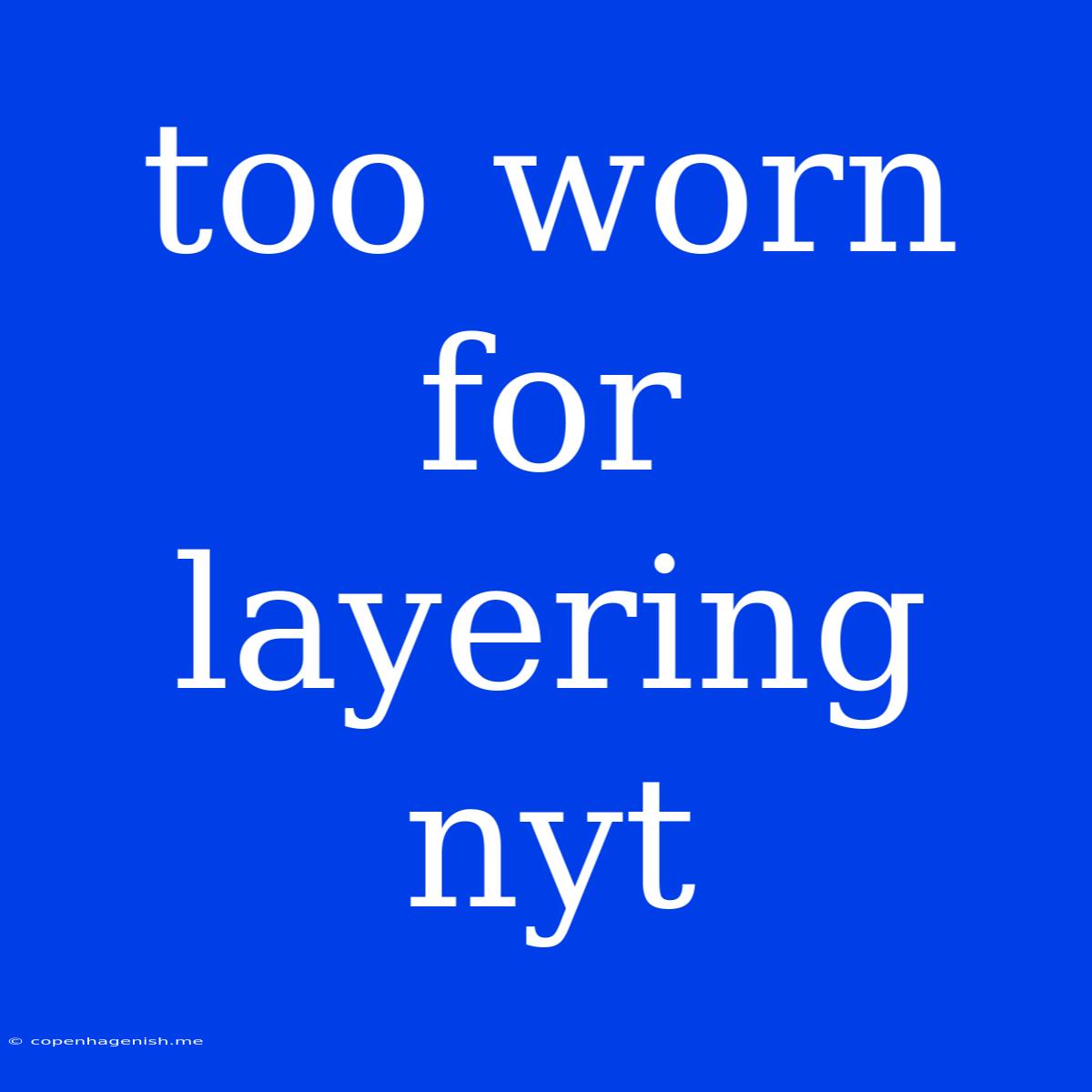 Too Worn For Layering Nyt