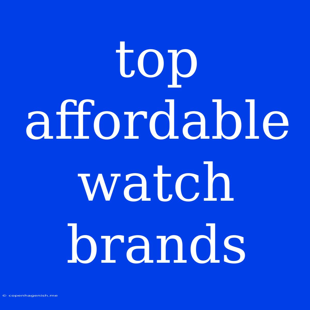 Top Affordable Watch Brands