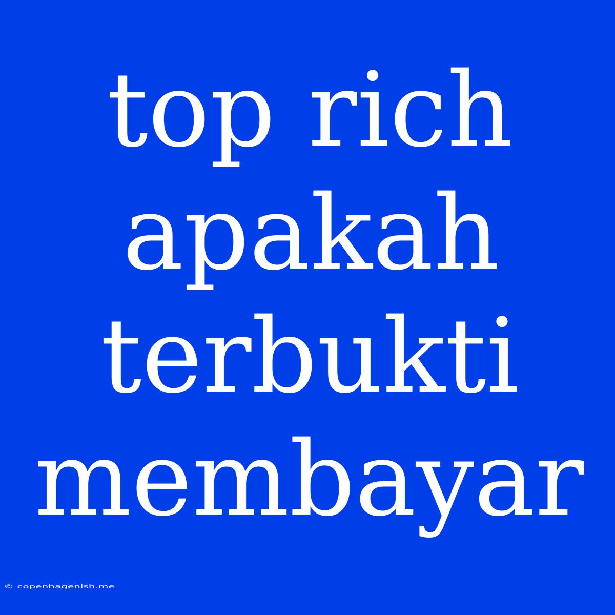 Top Rich Apakah Terbukti Membayar