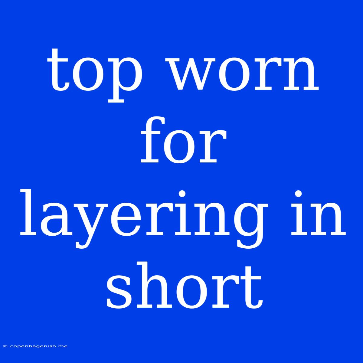 Top Worn For Layering In Short